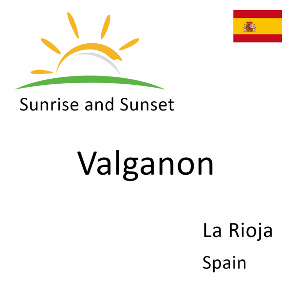 Sunrise and sunset times for Valganon, La Rioja, Spain