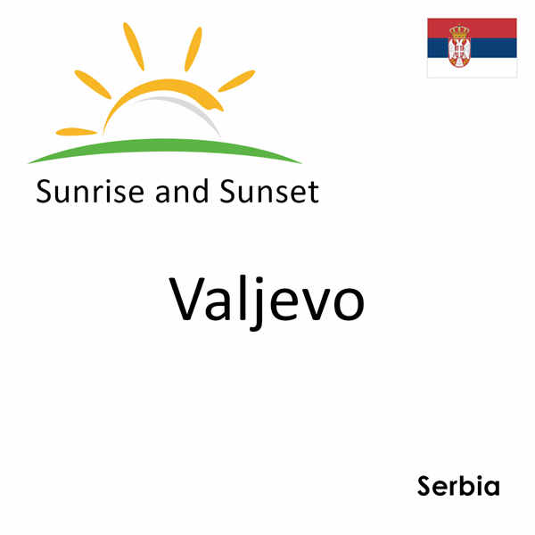 Sunrise and sunset times for Valjevo, Serbia