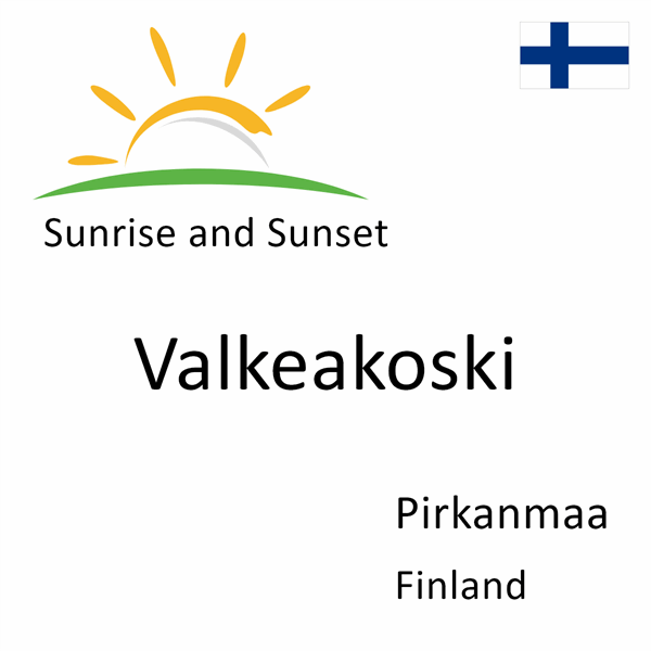 Sunrise and sunset times for Valkeakoski, Pirkanmaa, Finland