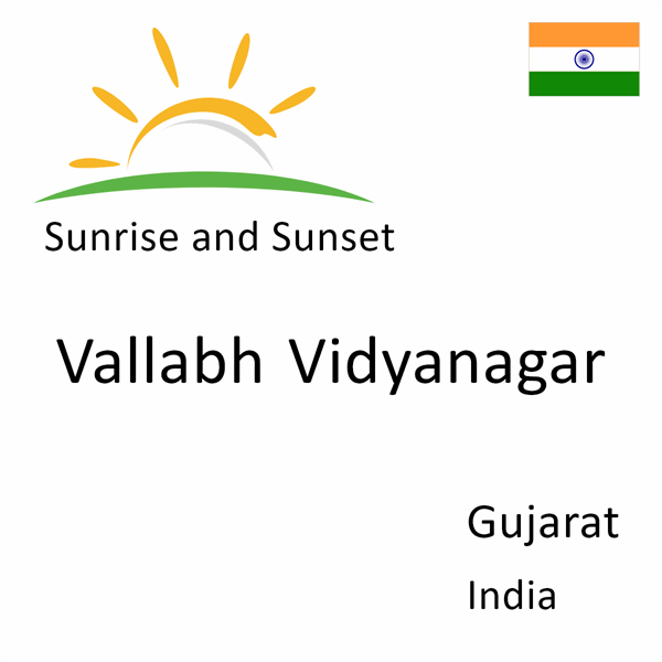 Sunrise and sunset times for Vallabh Vidyanagar, Gujarat, India