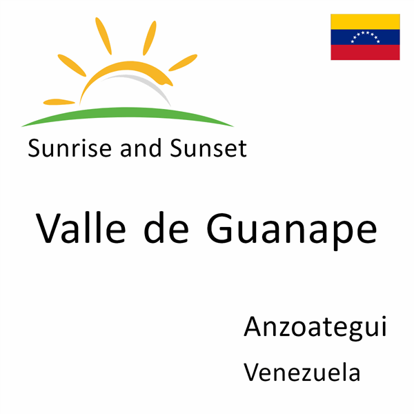 Sunrise and sunset times for Valle de Guanape, Anzoategui, Venezuela