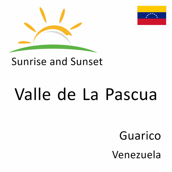 Sunrise and sunset times for Valle de La Pascua, Guarico, Venezuela