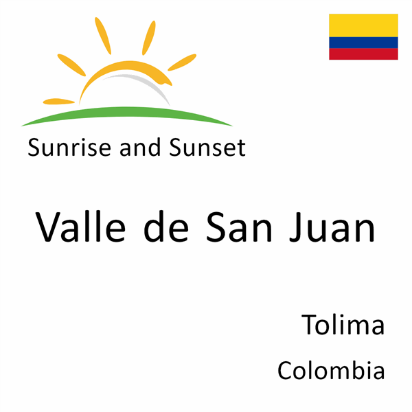 Sunrise and sunset times for Valle de San Juan, Tolima, Colombia