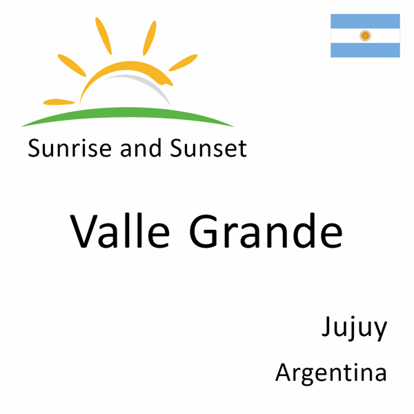 Sunrise and sunset times for Valle Grande, Jujuy, Argentina