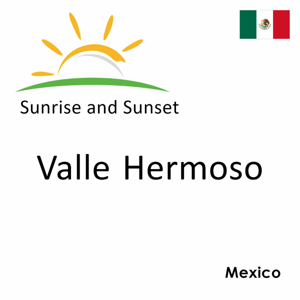 Sunrise and sunset times for Valle Hermoso, Mexico
