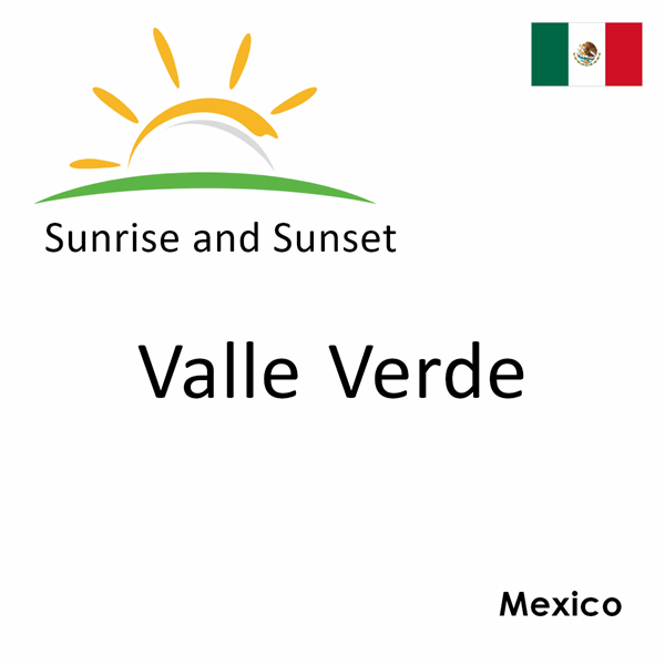 Sunrise and sunset times for Valle Verde, Mexico