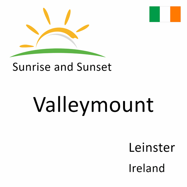 Sunrise and sunset times for Valleymount, Leinster, Ireland