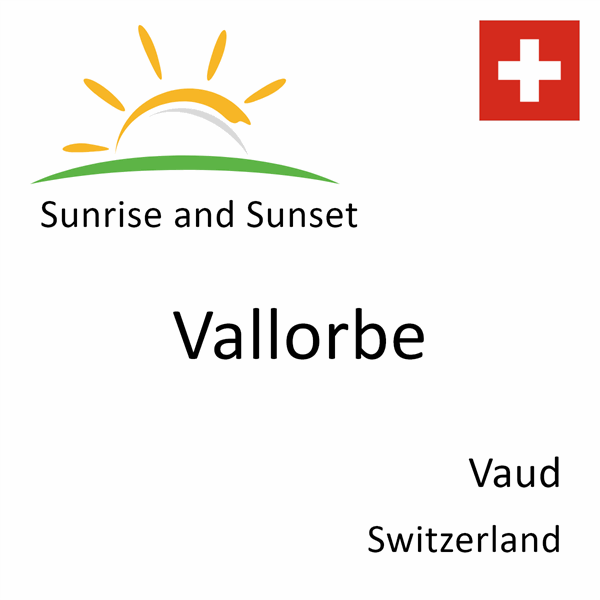 Sunrise and sunset times for Vallorbe, Vaud, Switzerland