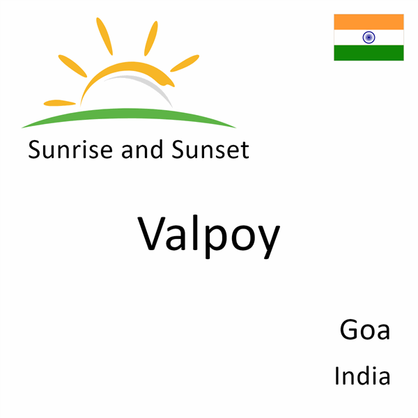 Sunrise and sunset times for Valpoy, Goa, India