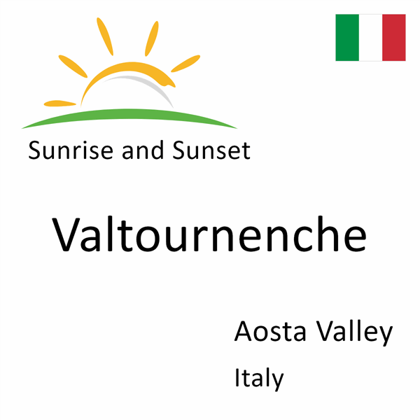 Sunrise and sunset times for Valtournenche, Aosta Valley, Italy