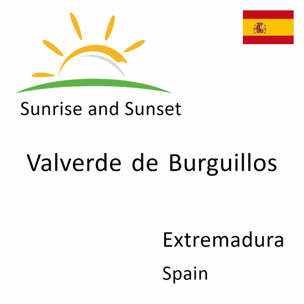 Sunrise and sunset times for Valverde de Burguillos, Extremadura, Spain