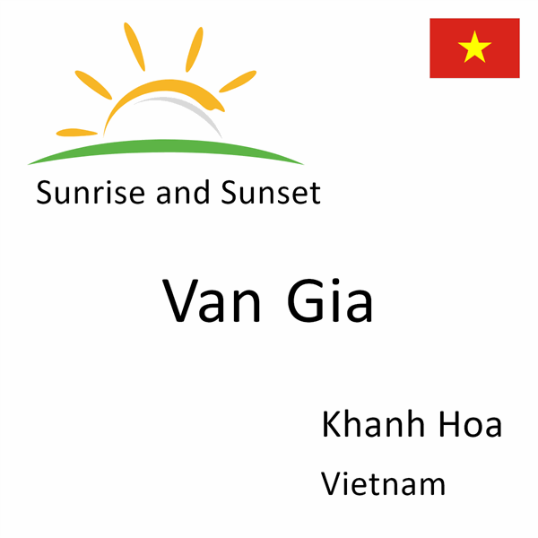 Sunrise and sunset times for Van Gia, Khanh Hoa, Vietnam