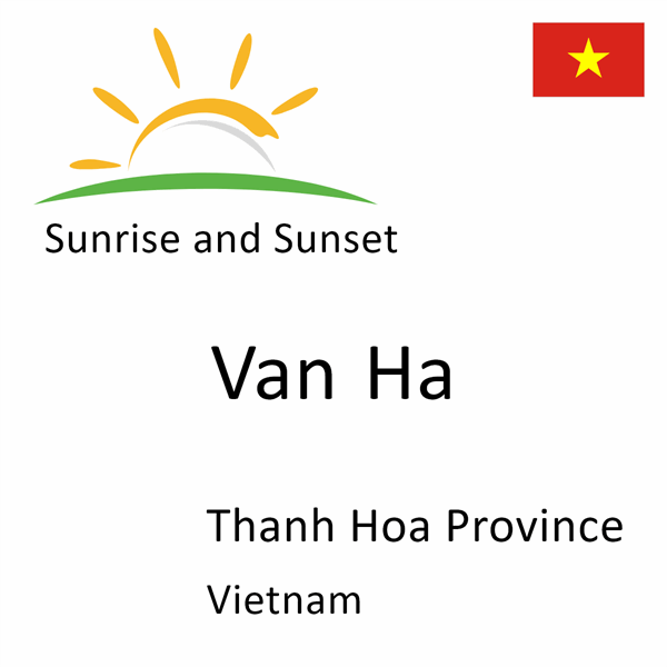 Sunrise and sunset times for Van Ha, Thanh Hoa Province, Vietnam