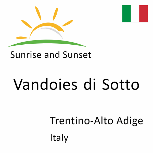 Sunrise and sunset times for Vandoies di Sotto, Trentino-Alto Adige, Italy