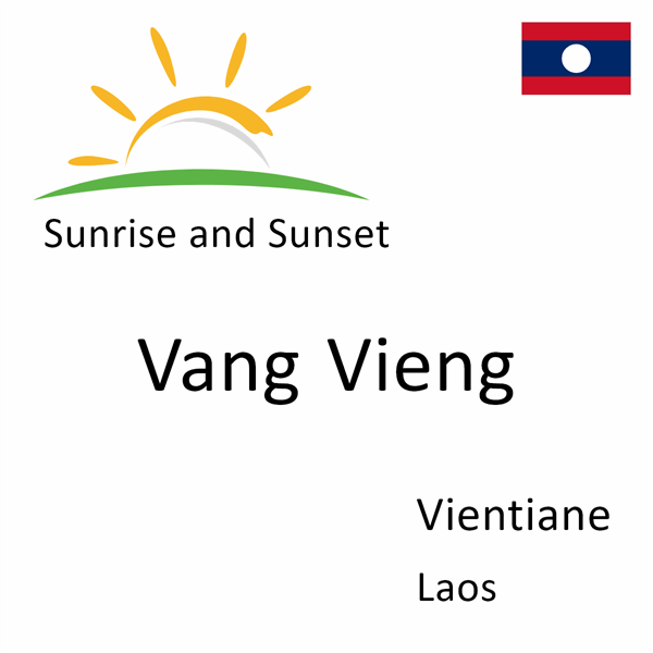 Sunrise and sunset times for Vang Vieng, Vientiane, Laos