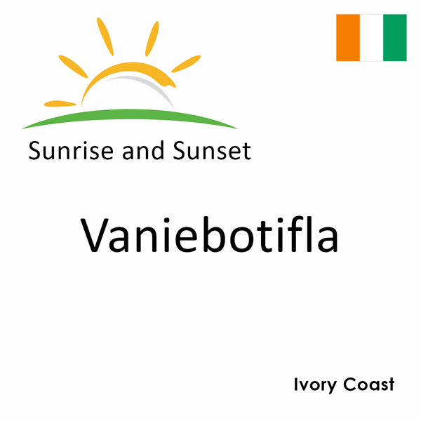 Sunrise and sunset times for Vaniebotifla, Ivory Coast