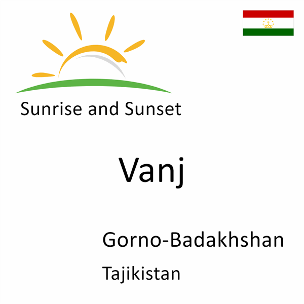 Sunrise and sunset times for Vanj, Gorno-Badakhshan, Tajikistan