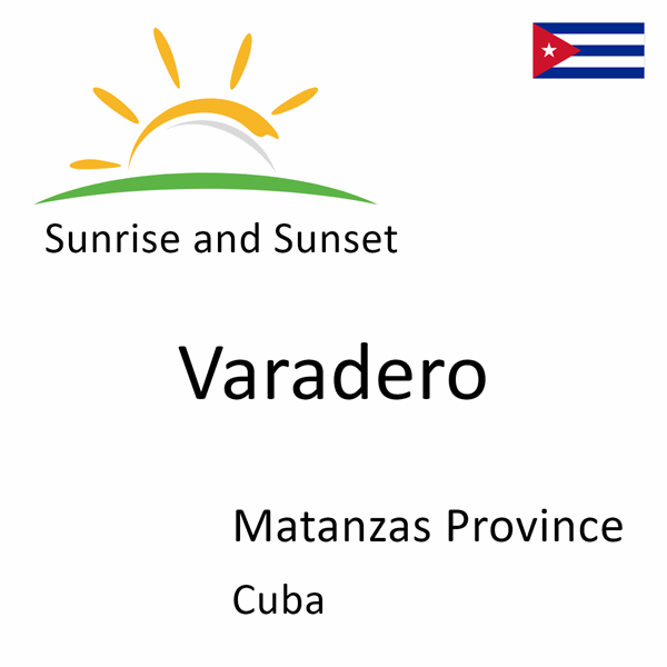 Sunrise and sunset times for Varadero, Matanzas Province, Cuba