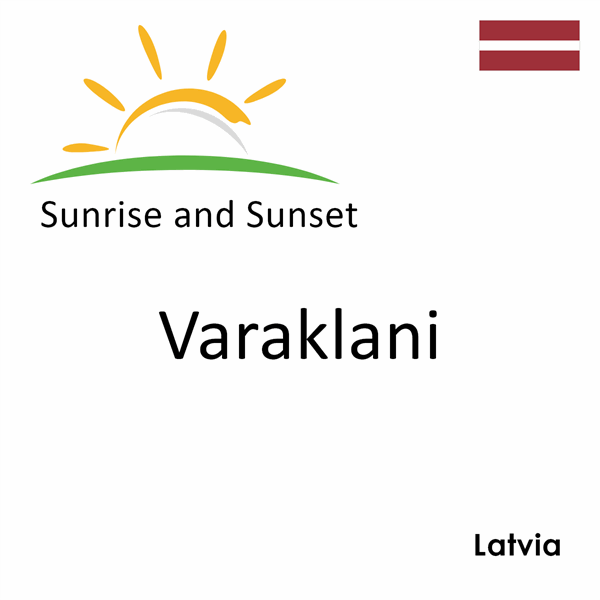 Sunrise and sunset times for Varaklani, Latvia