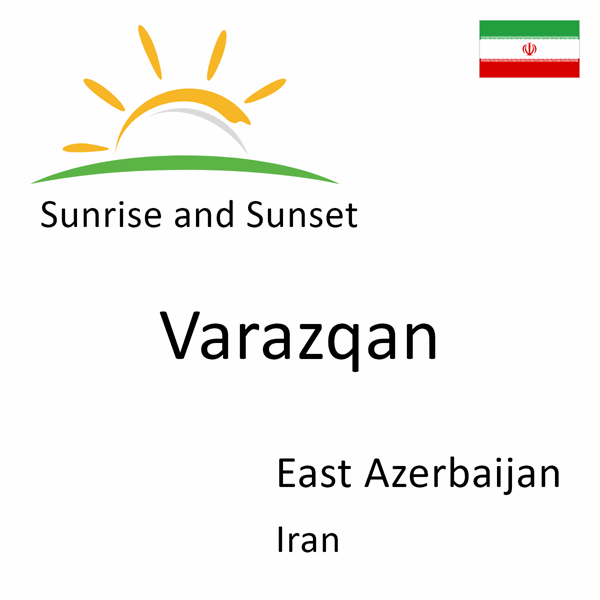 Sunrise and sunset times for Varazqan, East Azerbaijan, Iran