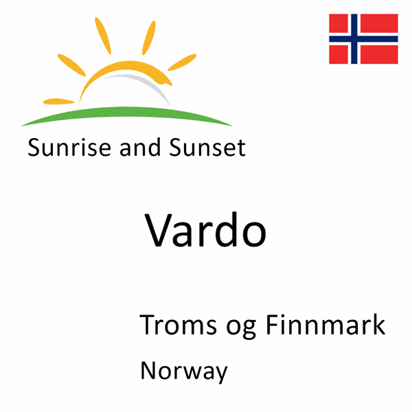 Sunrise and sunset times for Vardo, Troms og Finnmark, Norway