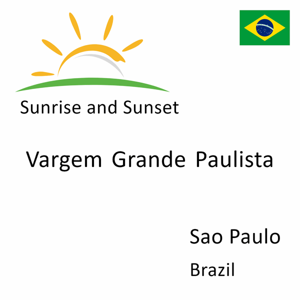 Sunrise and sunset times for Vargem Grande Paulista, Sao Paulo, Brazil