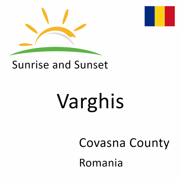 Sunrise and sunset times for Varghis, Covasna County, Romania