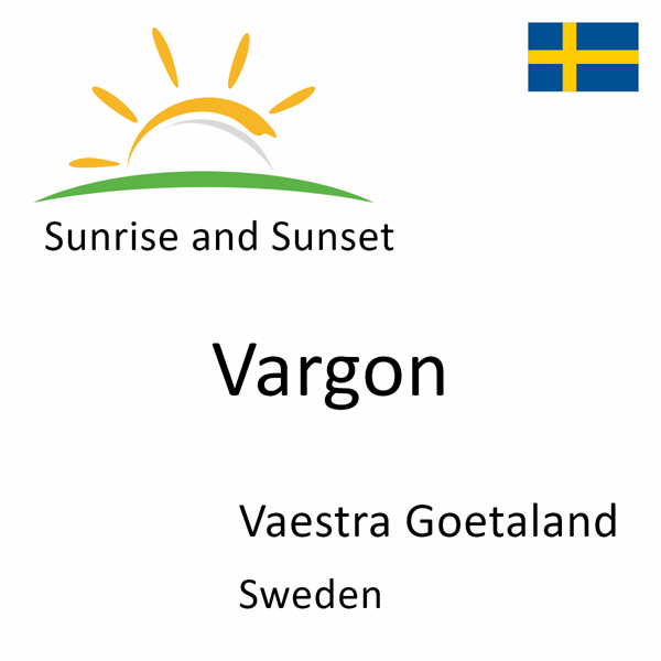 Sunrise and sunset times for Vargon, Vaestra Goetaland, Sweden