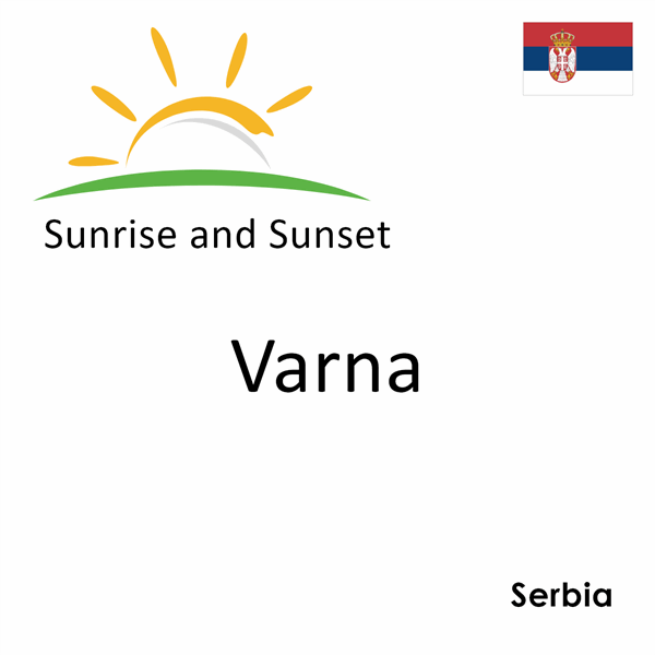 Sunrise and sunset times for Varna, Serbia