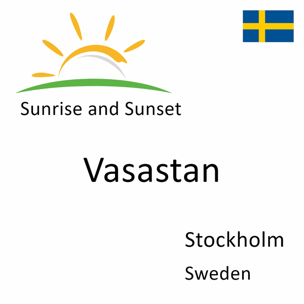 Sunrise and sunset times for Vasastan, Stockholm, Sweden