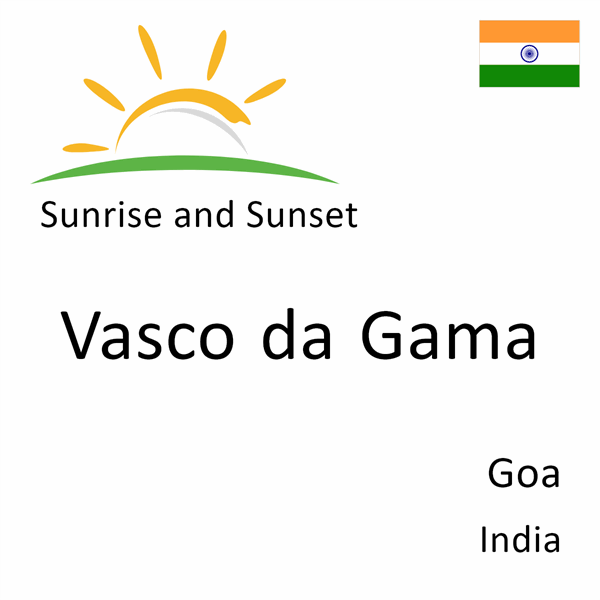 Sunrise and sunset times for Vasco da Gama, Goa, India