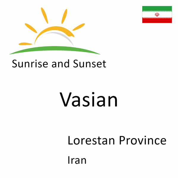 Sunrise and sunset times for Vasian, Lorestan Province, Iran