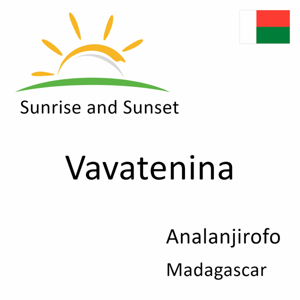 Sunrise and sunset times for Vavatenina, Analanjirofo, Madagascar