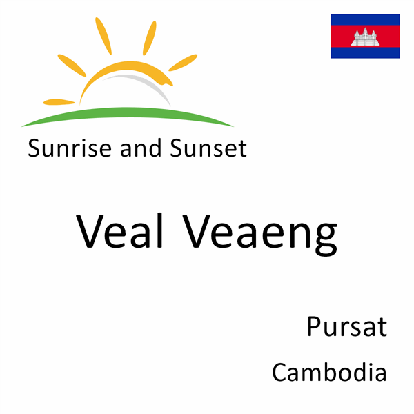 Sunrise and sunset times for Veal Veaeng, Pursat, Cambodia
