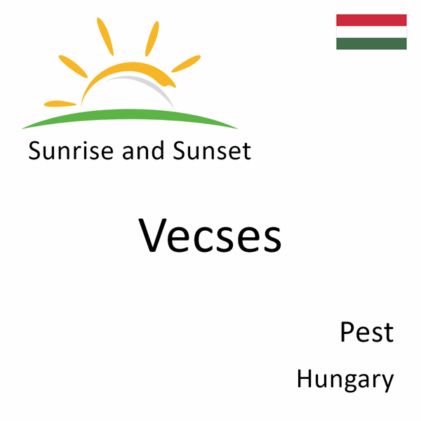 Sunrise and sunset times for Vecses, Pest, Hungary