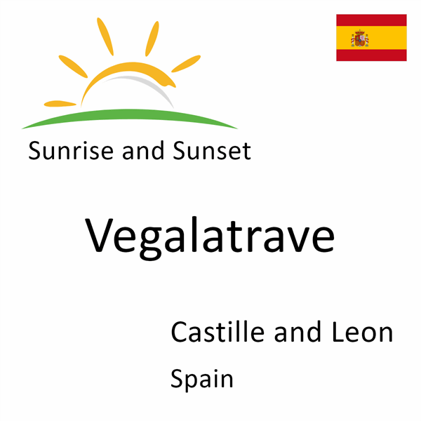 Sunrise and sunset times for Vegalatrave, Castille and Leon, Spain