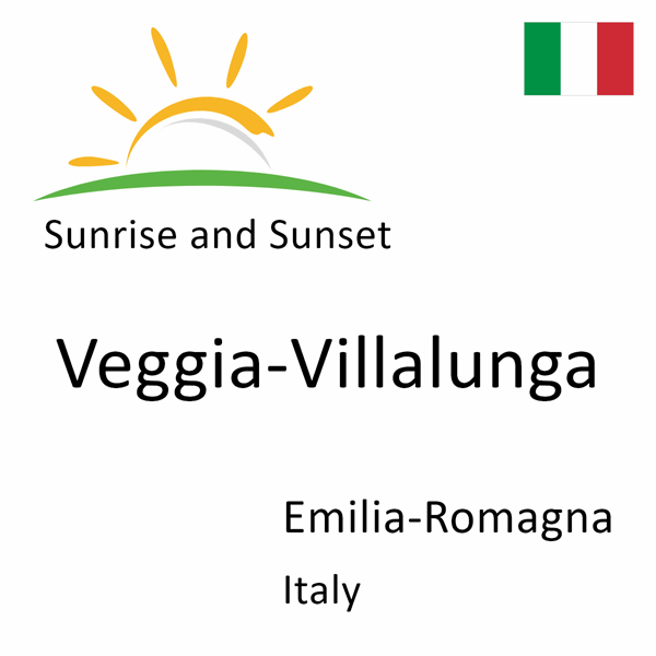 Sunrise and sunset times for Veggia-Villalunga, Emilia-Romagna, Italy