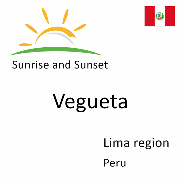 Sunrise and sunset times for Vegueta, Lima region, Peru