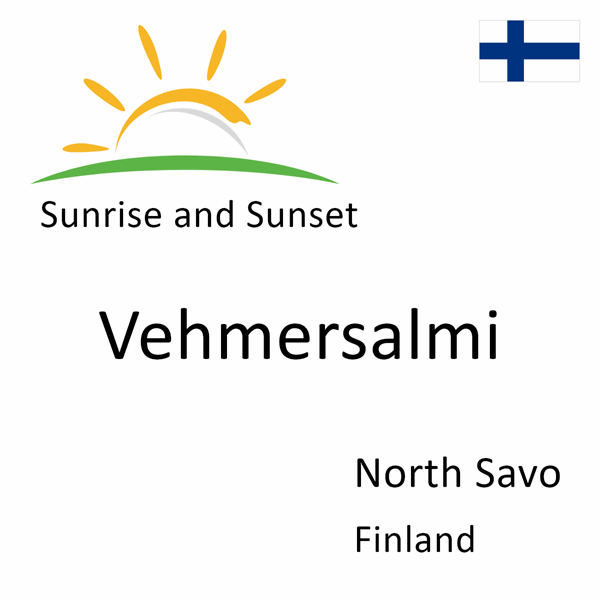 Sunrise and sunset times for Vehmersalmi, North Savo, Finland