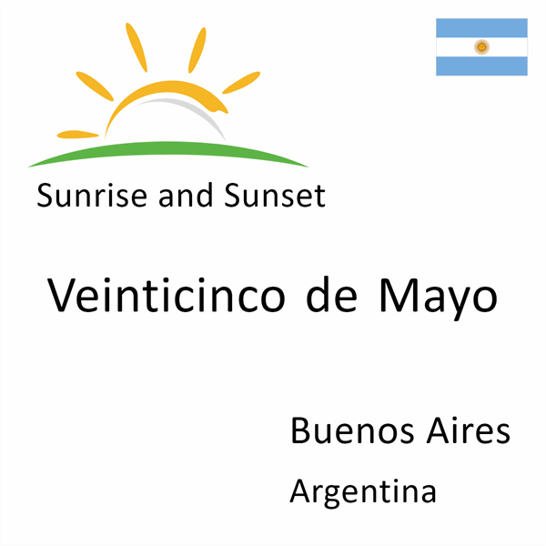 Sunrise and sunset times for Veinticinco de Mayo, Buenos Aires, Argentina