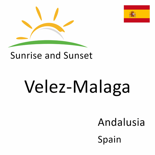 Sunrise and sunset times for Velez-Malaga, Andalusia, Spain