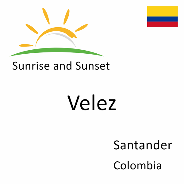 Sunrise and sunset times for Velez, Santander, Colombia
