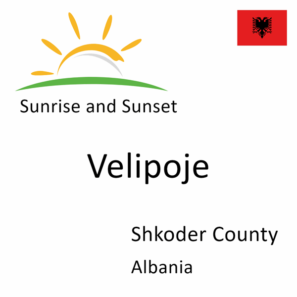 Sunrise and sunset times for Velipoje, Shkoder County, Albania