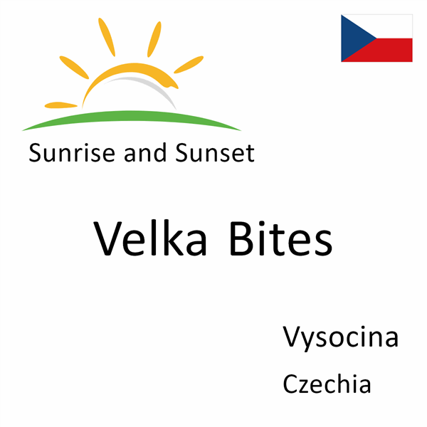 Sunrise and sunset times for Velka Bites, Vysocina, Czechia