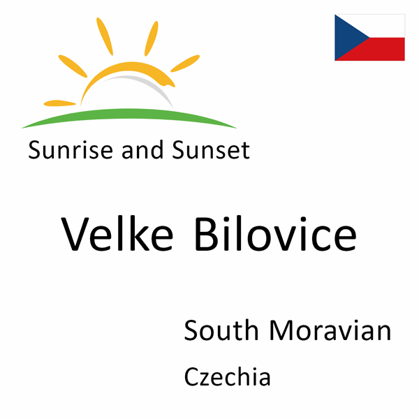 Sunrise and sunset times for Velke Bilovice, South Moravian, Czechia