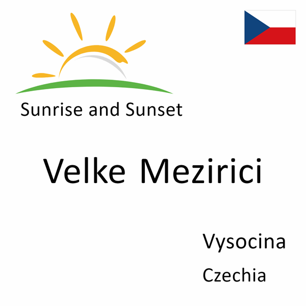 Sunrise and sunset times for Velke Mezirici, Vysocina, Czechia