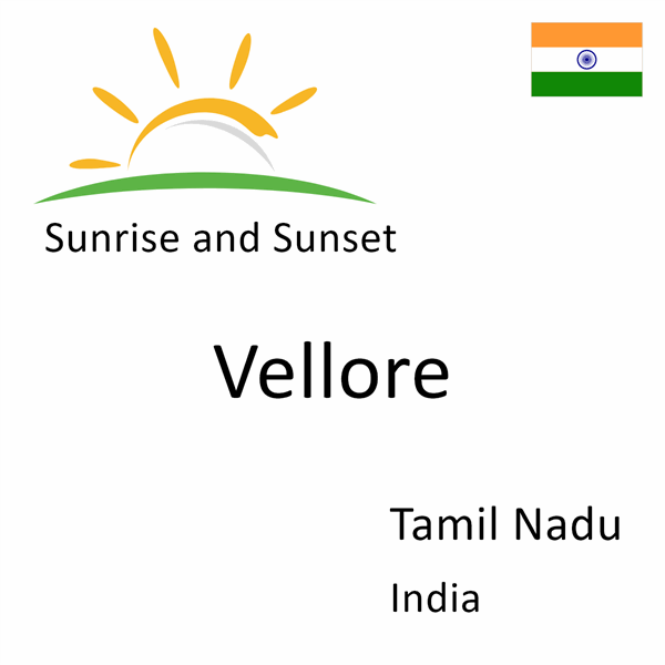 Sunrise and sunset times for Vellore, Tamil Nadu, India