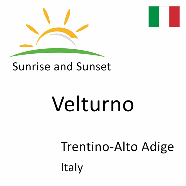 Sunrise and sunset times for Velturno, Trentino-Alto Adige, Italy