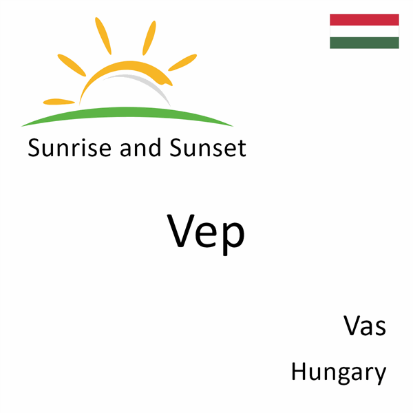 Sunrise and sunset times for Vep, Vas, Hungary