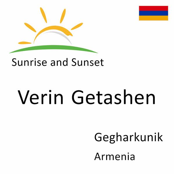 Sunrise and sunset times for Verin Getashen, Gegharkunik, Armenia